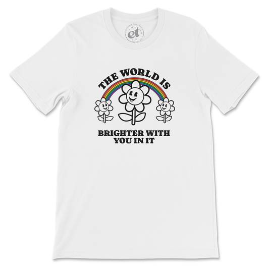 The World is Brighter With You In It Unisex Tee White